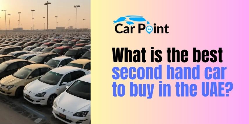 https://api.carpoint.ae/aritcles/what-is-the-best-second-hand-car-to-buy-in-the-UAE .jpg